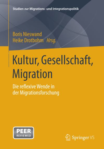 Cover for Boris Nieswand · Kultur, Gesellschaft, Migration.: Die Reflexive Wende in Der Migrationsforschung - Studien Zur Migrations- Und Integrationspolitik (Paperback Book) [2014 edition] (2014)