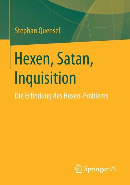 Cover for Stephan Quensel · Hexen, Satan, Inquisition: Die Erfindung Des Hexen-Problems (Paperback Book) [1. Aufl. 2017 edition] (2017)