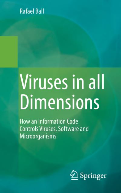 Cover for Rafael Ball · Viruses in all Dimensions: How an Information Code Controls Viruses, Software and Microorganisms (Paperback Book) [1st ed. 2023 edition] (2023)