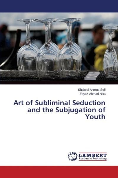 Cover for Fayaz Ahmad Nika · Art of Subliminal Seduction and the Subjugation of Youth (Pocketbok) (2014)
