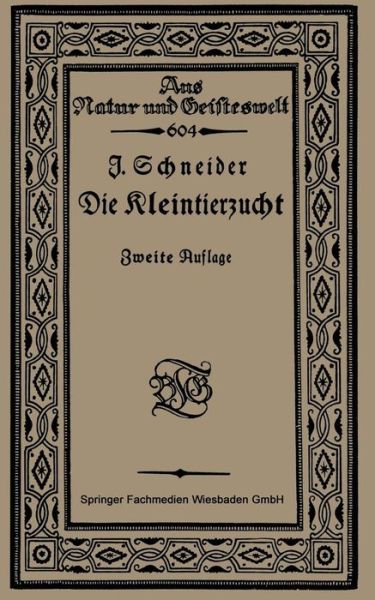 Cover for Johs Schneider · Die Kleintierzucht - Aus Natur Und Geisteswelt (Paperback Book) [2nd 2. Aufl. 1922. Softcover Reprint of the Origin edition] (1922)