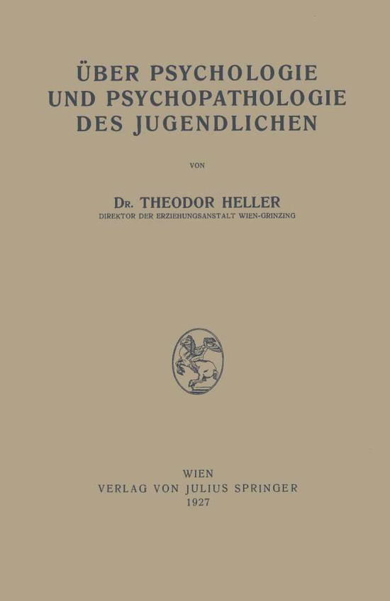 Cover for Theodor Heller · UEber Psychologie Und Psychopathologie Des Jugendlichen (Paperback Book) [2nd 2. Aufl. 1927 edition] (1927)