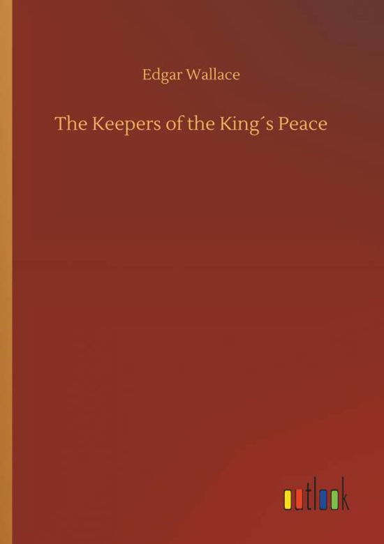 The Keepers of the King s Peace - Wallace - Bücher -  - 9783732640256 - 5. April 2018