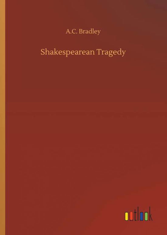 Shakespearean Tragedy - Bradley - Livros -  - 9783734097256 - 25 de setembro de 2019