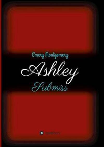 Ashley - Montgomery - Boeken -  - 9783734563256 - 6 december 2016
