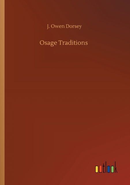 Cover for J Owen Dorsey · Osage Traditions (Paperback Book) (2020)