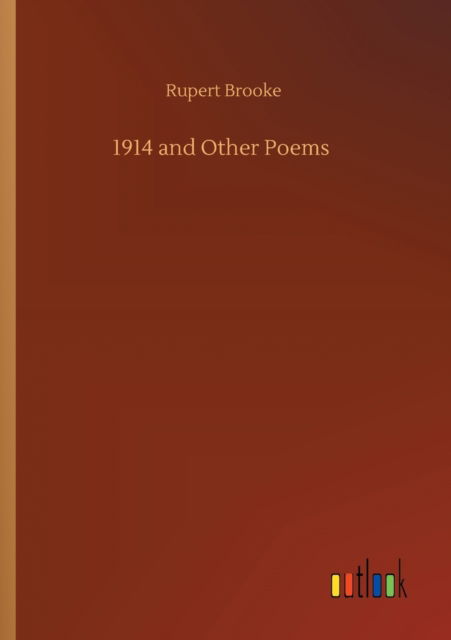 1914 and Other Poems - Rupert Brooke - Books - Outlook Verlag - 9783752325256 - July 18, 2020