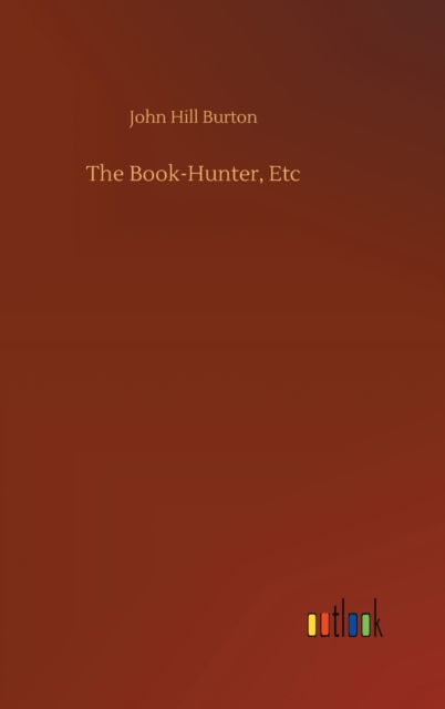 Cover for John Hill Burton · The Book-Hunter, Etc (Hardcover Book) (2020)