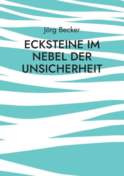 Ecksteine im Nebel der Unsicherheit: Netzwerk-Storytelling - Joerg Becker - Books - Books on Demand - 9783755733256 - November 11, 2021