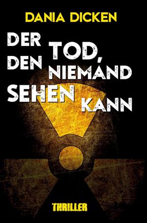 Cover for Dania Dicken · Der Tod, den niemand sehen kann (Book) (2023)