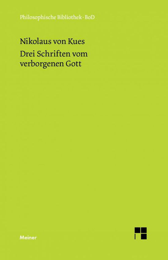 Cover for Nikolaus Von Kues · Drei Schriften Vom Verborgenen Gott. De Deo Abscondito - De Quaerendo Deum - De Filiatione Dei (Gebundenes Buch) [German edition] (1967)