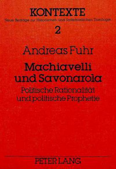 Cover for Fuhr · Machiavelli und Savonarola: Politische Rationalitaet und politische Prophetie (Paperback Book) (1985)