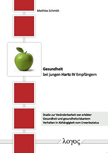 Gesundheit Bei Jungen Hartz IV Empfangern - Matthias Schmidt - Books - Logos Verlag Berlin - 9783832528256 - June 30, 2011