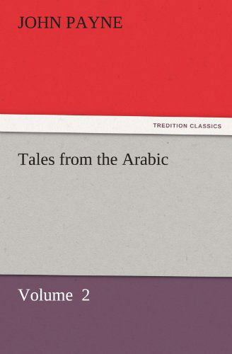 Cover for John Payne · Tales from the Arabic: Volume  2 (Tredition Classics) (Taschenbuch) (2011)