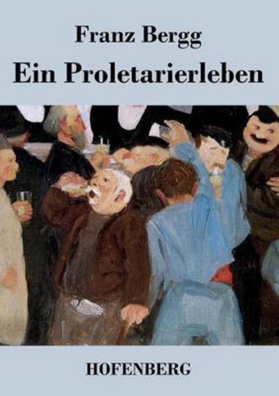 Cover for Franz Bergg · Ein Proletarierleben (Paperback Book) (2014)