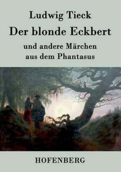 Cover for Ludwig Tieck · Der Blonde Eckbert (Taschenbuch) (2016)