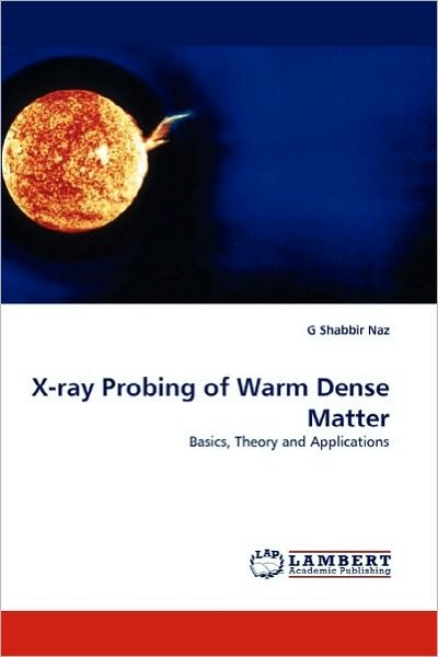 Cover for G Shabbir Naz · X-ray Probing of Warm Dense Matter: Basics, Theory and Applications (Paperback Book) (2010)