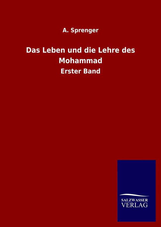 Cover for A Sprenger · Das Leben und die Lehre des Mohammad: Erster Band (Hardcover Book) (2020)