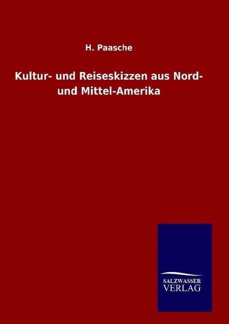 Cover for H Paasche · Kultur- und Reiseskizzen aus Nord- und Mittel-Amerika (Inbunden Bok) (2016)