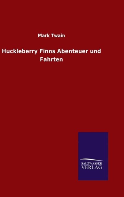 Cover for Mark Twain · Huckleberry Finns Abenteuer Und Fahrten (Gebundenes Buch) [German edition] (2014)