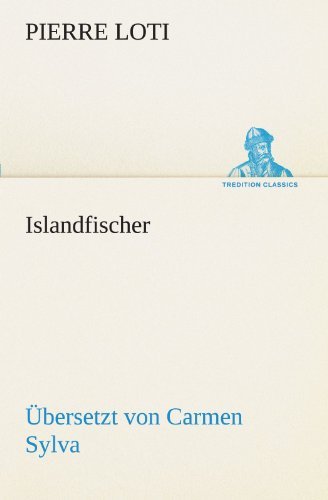 Cover for Pierre Loti · Islandfischer (Übersetzt Von Carmen Sylva) (Tredition Classics) (German Edition) (Taschenbuch) [German edition] (2012)