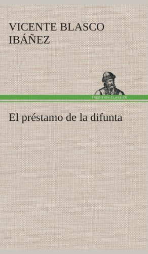 Cover for Vicente Blasco Ibanez · El Prestamo De La Difunta (Hardcover Book) [Spanish edition] (2013)
