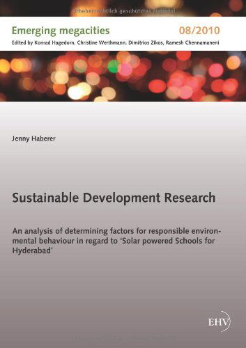 Cover for Jenny Haberer · Sustainable Development Research: an Analysis of Determining Factors for Responsible Environmental Behaviour in Regard to Solar Powered Schools for Hyderabad (Pocketbok) (2012)