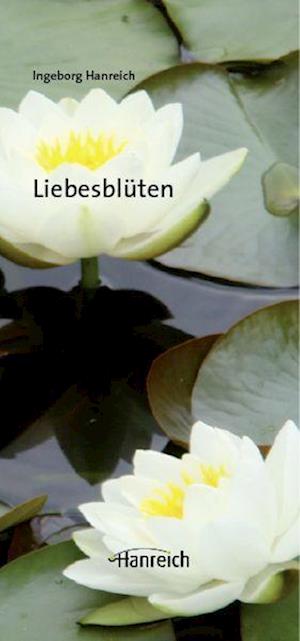 Ingeborg Hanreich · LiebesblÃ¼ten (Book)