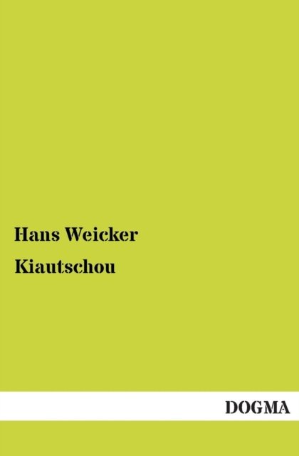 Cover for Hans Weicker · Kiautschou (Paperback Book) [German, 1 edition] (2012)