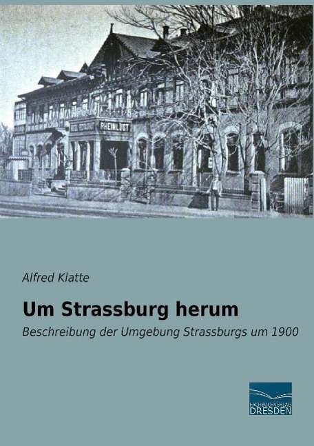 Um Strassburg herum - Klatte - Bøger -  - 9783956927256 - 