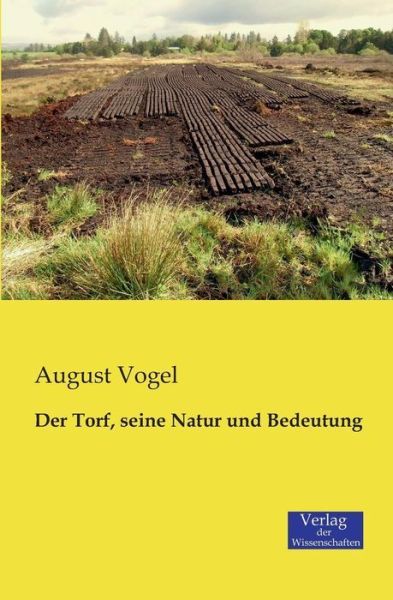 Cover for August Vogel · Der Torf, Seine Natur Und Bedeutung (Paperback Book) (2019)