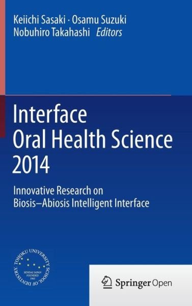 Interface Oral Health Science 2014: Innovative Research on Biosis-abiosis Intelligent Interface -  - Kirjat - Springer Verlag, Japan - 9784431551256 - perjantai 5. joulukuuta 2014