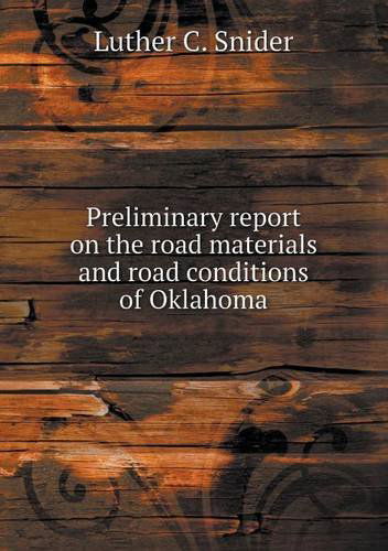 Cover for Luther C. Snider · Preliminary Report on the Road Materials and Road Conditions of Oklahoma (Paperback Book) (2013)