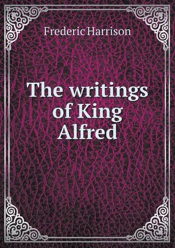 Cover for Frederic Harrison · The Writings of King Alfred (Paperback Book) (2013)