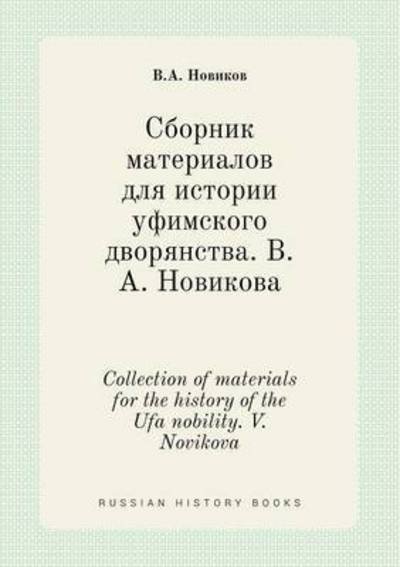 Cover for V a Novikov · Collection of Materials for the History of the Ufa Nobility. V. Novikova (Paperback Book) (2015)