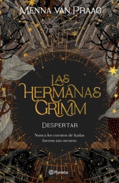 Las Hermanas Grimm 1. Despertar - Menna Van Praag - Books - Editorial Planeta, S. A. - 9786070787256 - July 26, 2022