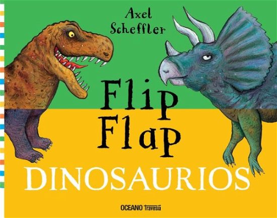 Flip flap. Dinosaurios / pd. - Axel Scheffler - Bøger - OCEANO TRAVESIA - 9786075571256 - 1. februar 2022