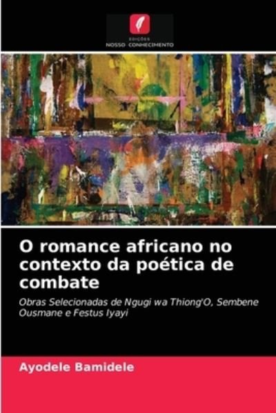 Cover for Ayodele Bamidele · O romance africano no contexto da poetica de combate (Paperback Book) (2021)
