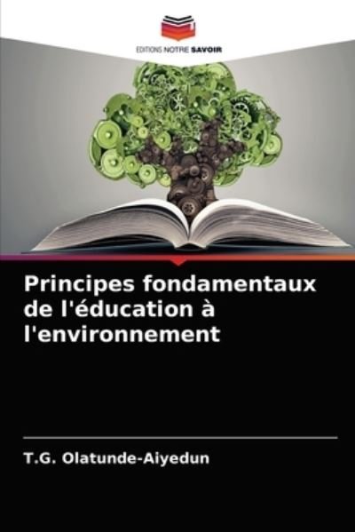 Cover for T G Olatunde-Aiyedun · Principes fondamentaux de l'education a l'environnement (Pocketbok) (2021)