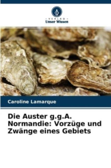 Cover for Caroline Lamarque · Die Auster g.g.A. Normandie (Paperback Book) (2021)