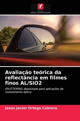 Cover for Jesús Javier Ortega Cabrera · Avaliacao teorica da reflectancia em filmes finos AL/SiO2 (Paperback Book) (2021)