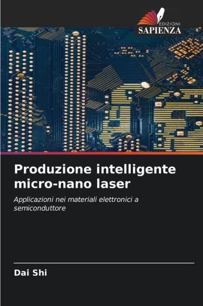 Cover for Dai Shi · Produzione intelligente micro-nano laser (Paperback Bog) (2021)