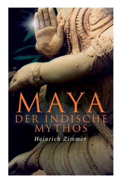 Cover for Heinrich Zimmer · Maya der indische Mythos (Paperback Book) (2018)