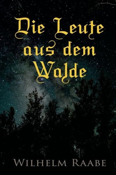 Cover for Wilhelm Raabe · Die Leute aus dem Walde (Paperback Book) (2018)