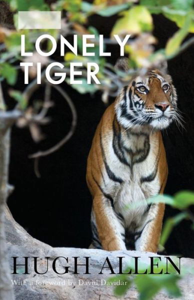 The Lonely Tiger - Hugh Allen - Books - Rainlight - 9788129131256 - September 1, 2014