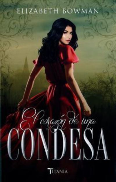 Cover for Elizabeth Bowman · El corazón de una condesa (Book) [1a. edición. edition] (2017)