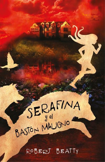 Cover for Robert Beatty · Serafina y el bastón maligno (Book) [Primera edición. edition] (2017)