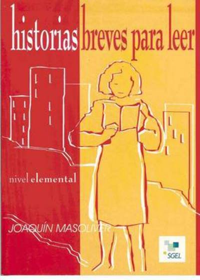 Historias breves para leer: Nivel elemental (A2) - Joaquin Masoliver - Boeken - Sociedad General Espanola de Libreria - 9788471438256 - 13 februari 2001