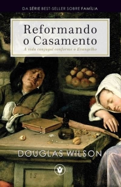 Cover for Douglas Wilson · Reformando o Casamento (Paperback Book) (2021)