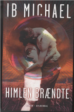 Cover for Ib Michael · Himlen brændte (Gebundesens Buch) [1. Ausgabe] [Indbundet] (2014)